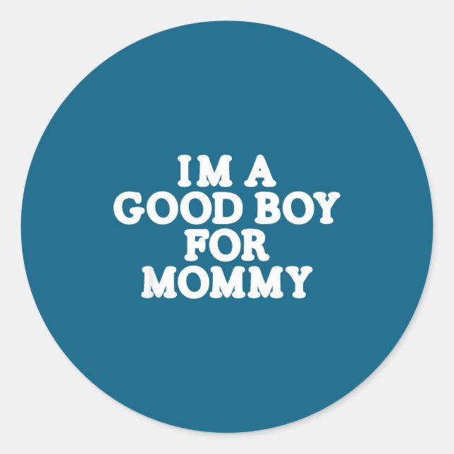 I'm A Good Boy, For Mommy  Runder Aufkleber (Vorderseite)