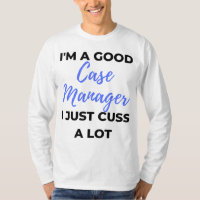 I'm A Good Case Manager I Just Cuss A Lot 2