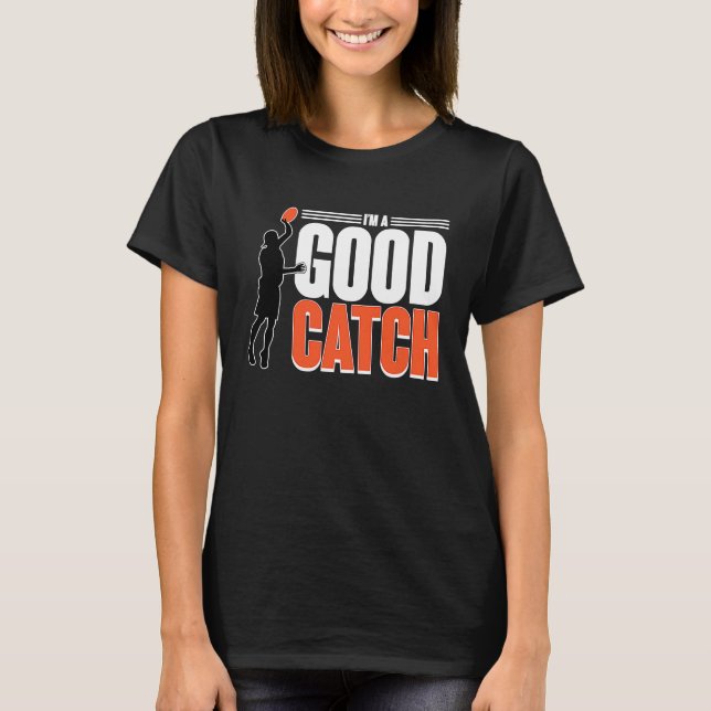 I'm A Good Catch  Ultimate Frisbee Player Game Tea T-Shirt (Vorderseite)
