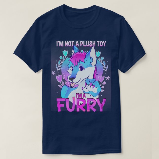 Im a I Furries Fandom 17 bin ich kein Plüschspielz T-Shirt (Design vorne)