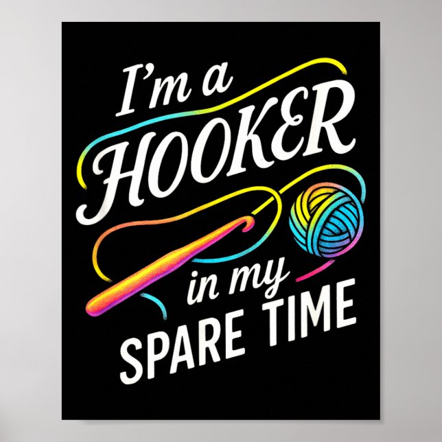 I'm A In My Spare Time - Funny Crochet Lovers  Poster (Vorne)
