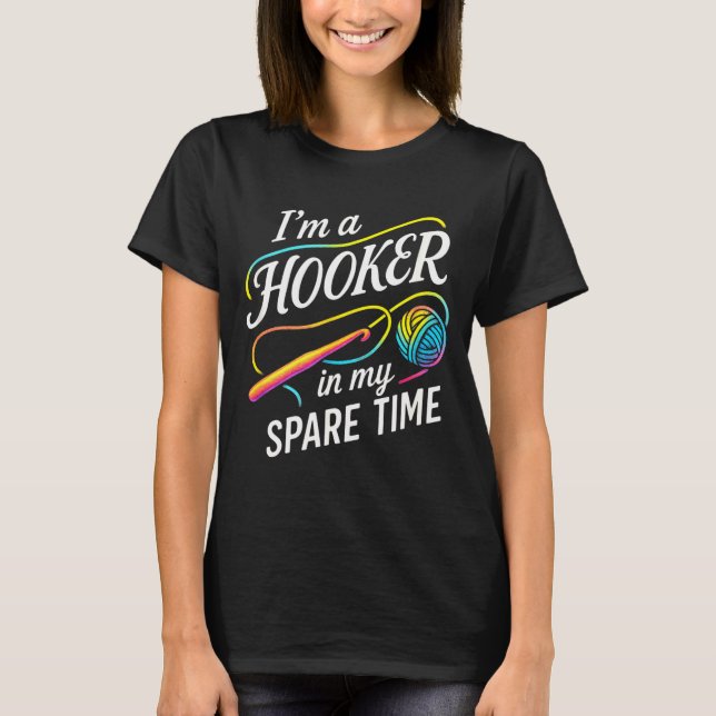 I'm A In My Spare Time - Funny Crochet Lovers  T-Shirt (Vorderseite)