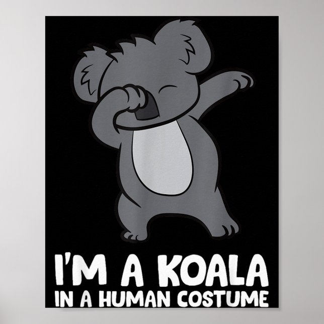 I'm A Koala In A Human Costume Funny Koala  Poster (Vorne)