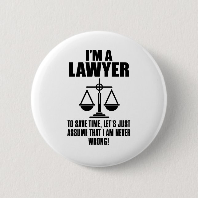 I'm A Lawyer To Save Time, Let's Just Assume That Button (Vorderseite)