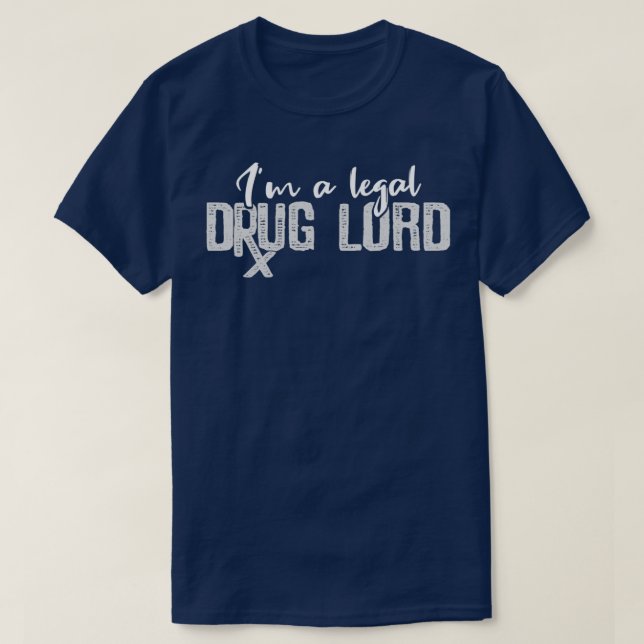 Im A Legal Drug Lord Gift For A Pharmacist T-Shirt (Design vorne)