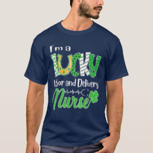 I'm A Lucky Labor And Delivery Nurse St Patricks D T-Shirt