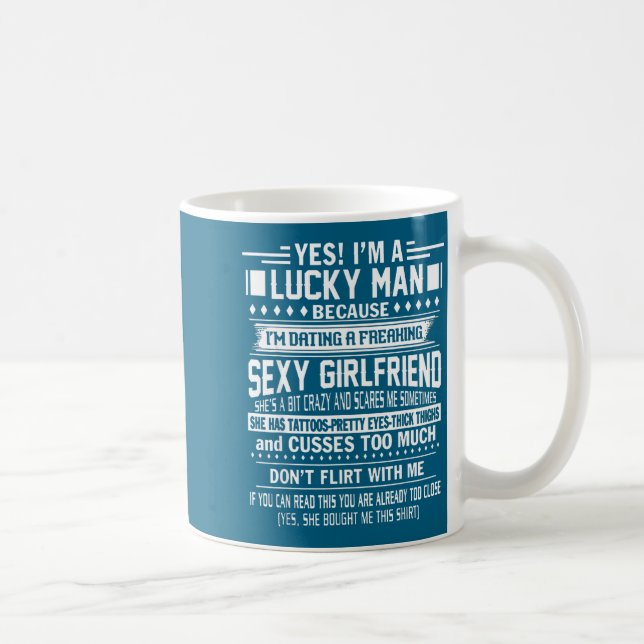 I'm A Lucky Man Because Dating A Freaking Y Girlfr Kaffeetasse (Rechts)