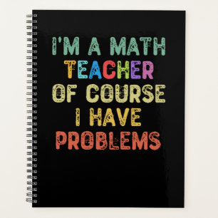 I'm a Math Teacher Of Course I Have Problème