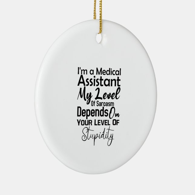 I'm a Medical Assistant My Level Of Sarcasm Keramik Ornament (Rechts)