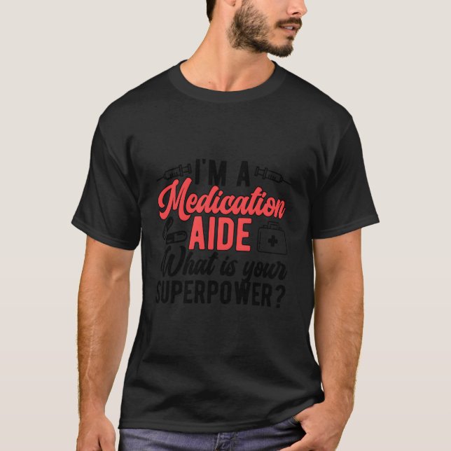 I'M A Medication Aide Med Aide Medication Aides T-Shirt (Vorderseite)
