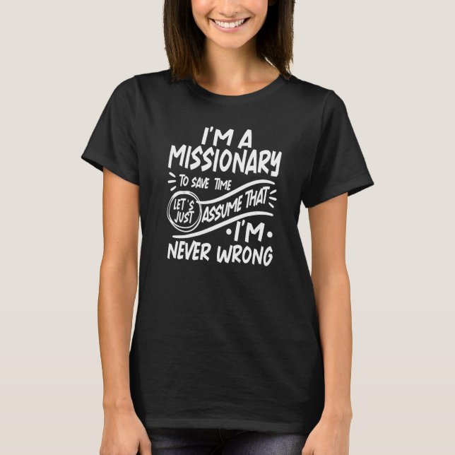 I'm a Missionary Save Time Lets Assume that I'm Ne T-Shirt (Vorderseite)
