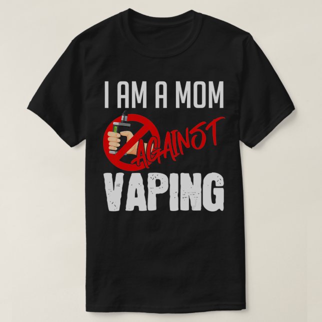I'm A Mom Against Vaping Vaper's Club Vape  T-Shirt (Design vorne)