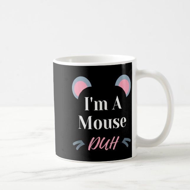 I'm A Mouse Duh Easy Halloween Costume Funny  Kaffeetasse (Rechts)