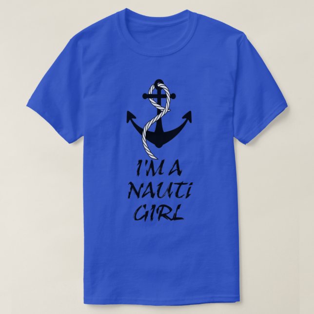Im A Nauti Girl Nautical Anchor Themed T-Shirt (Design vorne)