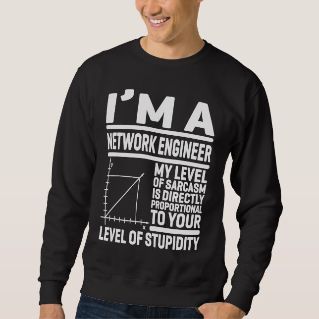 I'm A Network Engineer My Level Of Sarcasm Is Dire Sweatshirt (Vorderseite)
