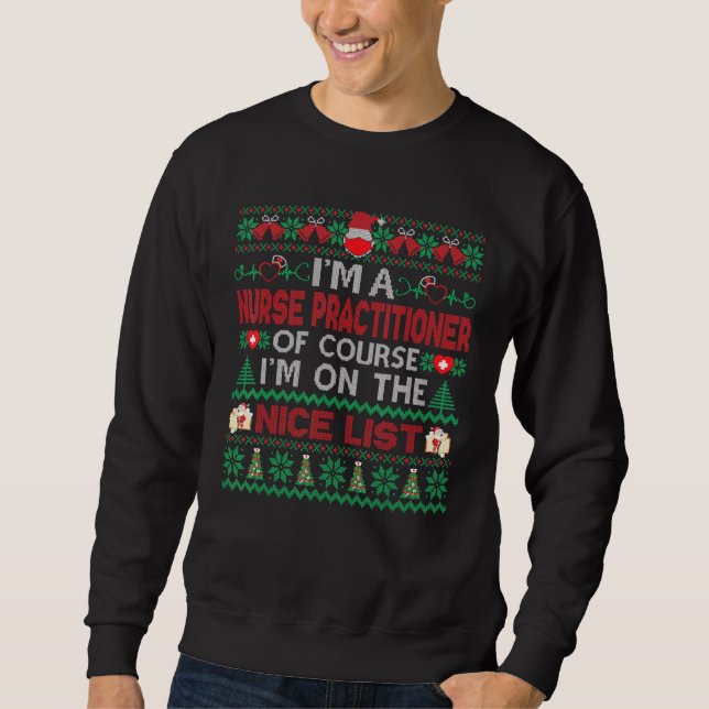 I'm A Nurse Practitioner On Nice List Fun Ugly Xma Sweatshirt (Vorderseite)