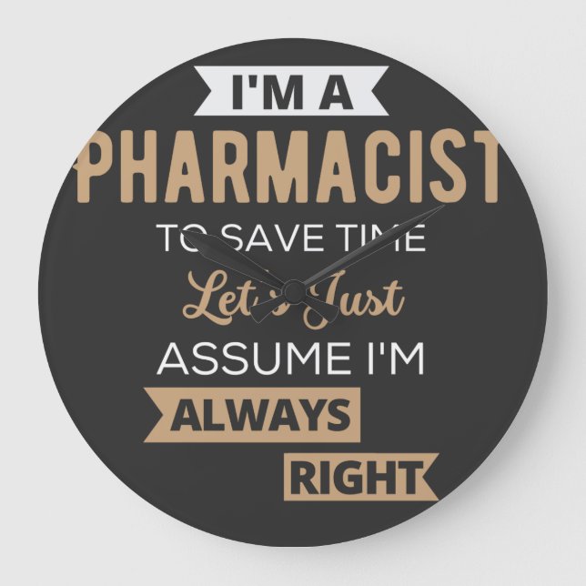 I'm A Pharmacist To Save Time Let's Just Assume Große Wanduhr (Vorderseite)