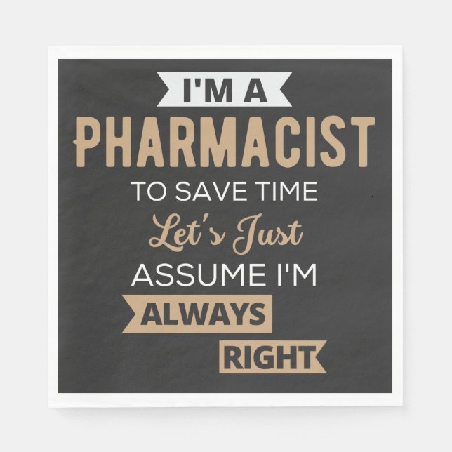 I'm A Pharmacist To Save Time Let's Just Assume Serviette (Vorderseite)