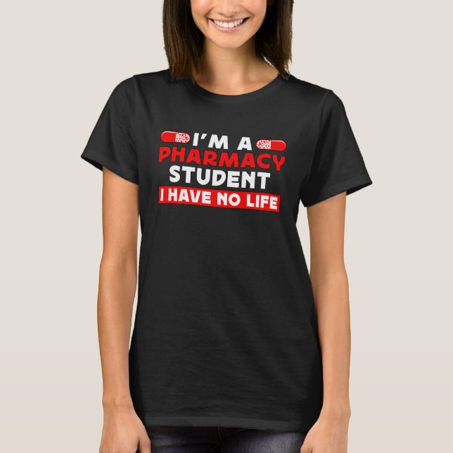 I'm A Pharmacy Student Loves Medication Pharmacy T T-Shirt (Vorderseite)
