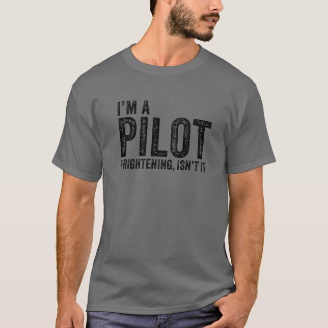 I'm A Pilot Frightening, Isn't It Aviation Funny V T-Shirt (Vorderseite)