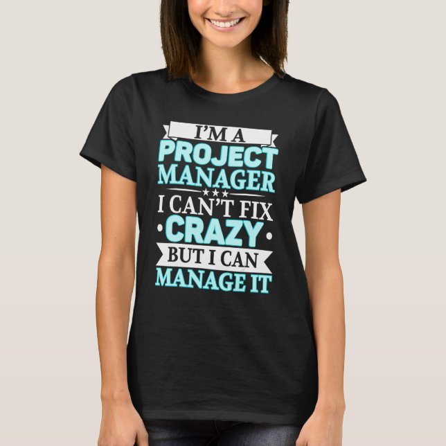 I'm A Project Manager Job Project Management Profe T-Shirt (Vorderseite)
