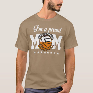 Im a Proud Basketball Volleyball MomCombined Sport T-Shirt