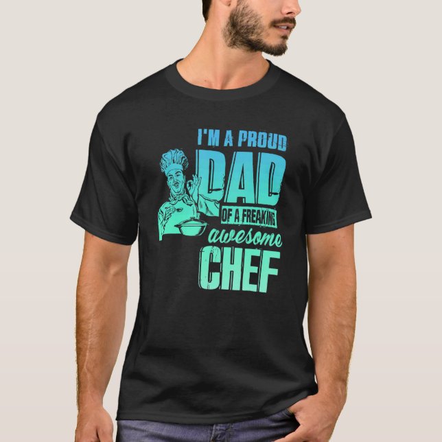 I'm A Proud Dad Of A Freaking Awesome Chef T-Shirt (Vorderseite)