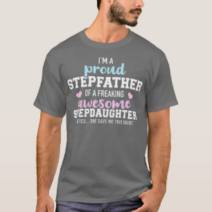 Im a proud stepfather of a freaking awesome stepda T-Shirt