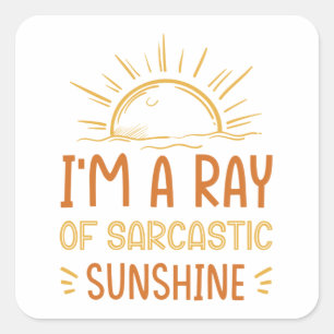 I'm A Ray Of Sarcastic Sunshine Quadratischer Aufkleber