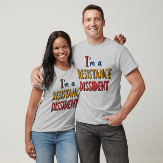 I'm a Resistance Dissident T-Shirt