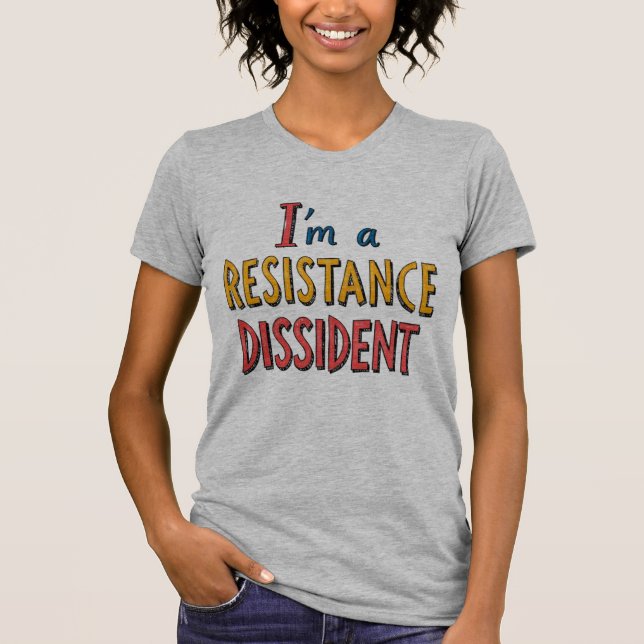 I'm a Resistance Dissident T-Shirt (Vorderseite)