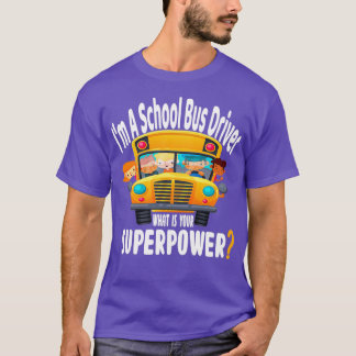 Im A School Bus Driver what is your superpower 2 T-Shirt
