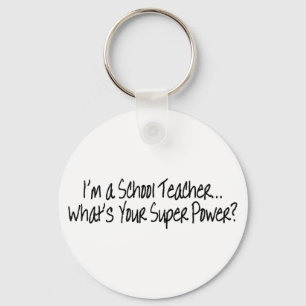 Im A School Teacher Whats Your Super Power Schlüsselanhänger
