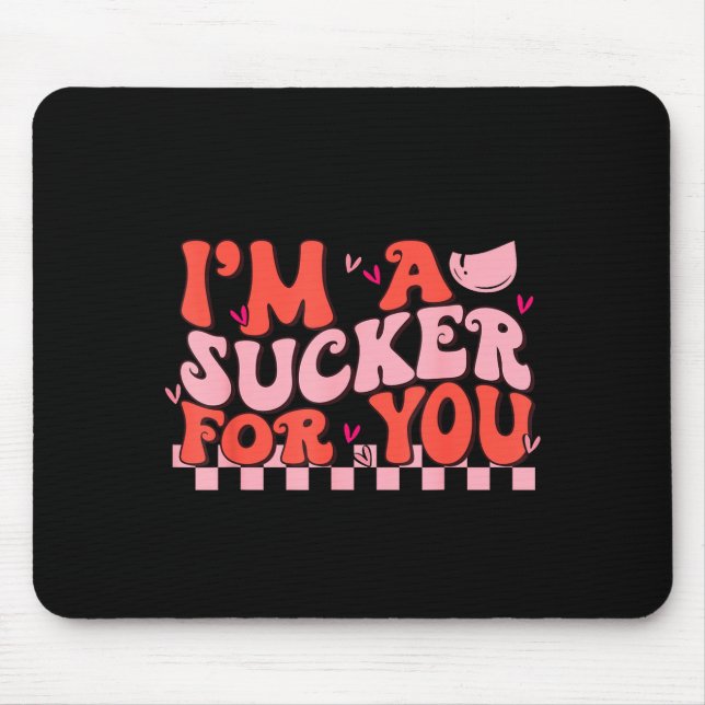 I'm A Sucker For You Happy Valentines Day Couples  Mousepad (Vorne)