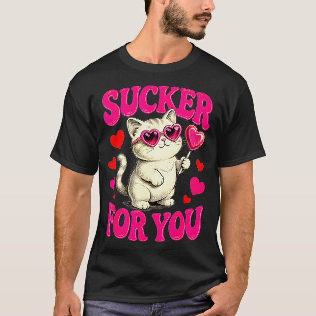I'm A Sucker For You Valentines Day Funny Cat Love T-Shirt (Vorderseite)