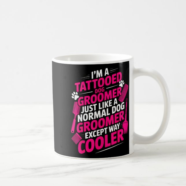 I'm A Tattooed Dog Groomer Funny Pet Lovers Sarcas Kaffeetasse (Rechts)