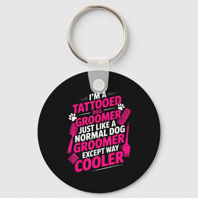 I'm A Tattooed Dog Groomer Funny Pet Lovers Sarcas Schlüsselanhänger (Vorderseite)