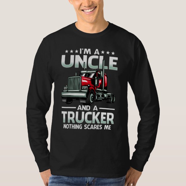 I'm A Uncle And Trucker Nothing Scares Me Fathers  T-Shirt (Vorderseite)