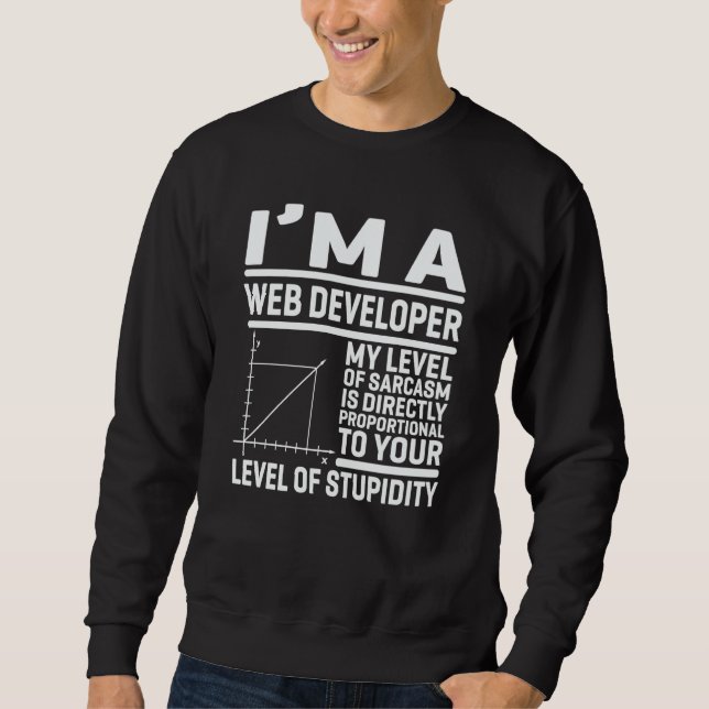 I'm A Web Developer My Level Of Sarcasm Is Directl Sweatshirt (Vorderseite)