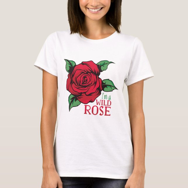 Im a Wild Rose T-Shirt (Vorderseite)