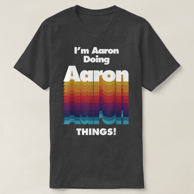 I'm Aaron Doing Aaron Things Funny Birthday Name  T-Shirt (Design vorne)