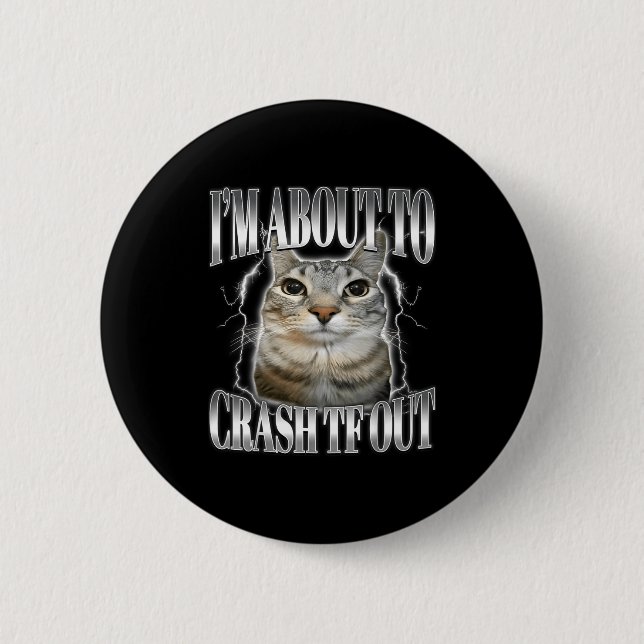I'm About To Crash Out Funny Staring Cat Brainrot  Button (Vorderseite)