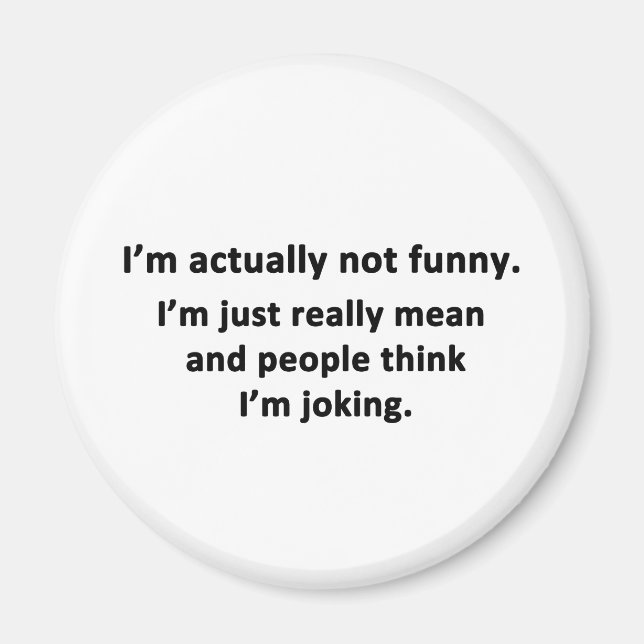 I'm actually not funny. magnet (Vorne)