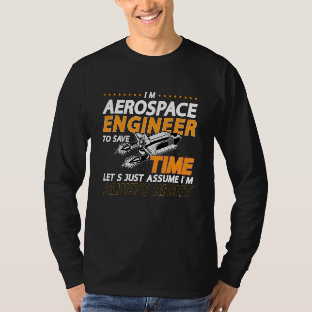I'm Aerospace Engineer To Save Rocket Aerospace En T-Shirt (Vorderseite)