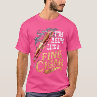 I'M Aging Like A Fine Cigar Funny Fathers Day Dad  T-Shirt