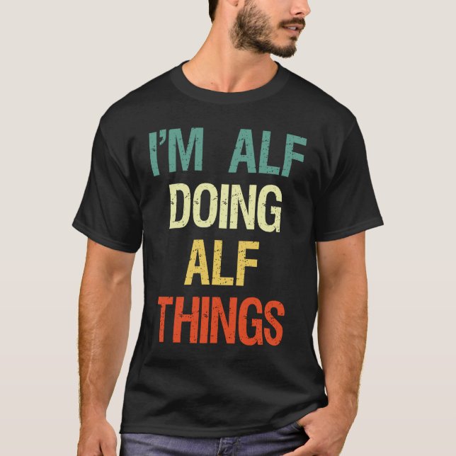 I'M Alf Doing Alf Things Personalised  with Front T-Shirt (Vorderseite)