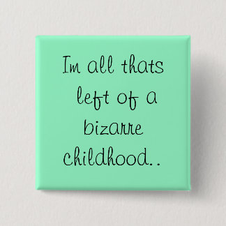 Im alles, das von einer seltsamen Kindheit. Button