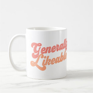 Im Allgemeinen sympathisch? Erzähl der Welt! Kaffeetasse
