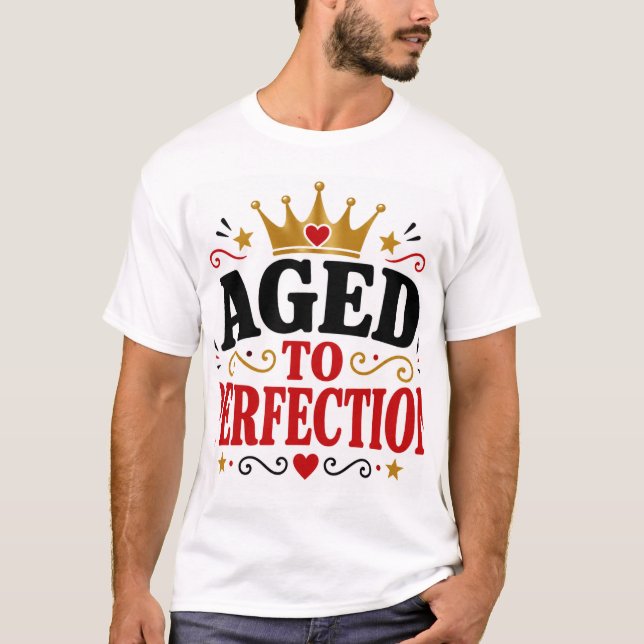 Im Alter Perfektioniert T-Shirt (Vorderseite)