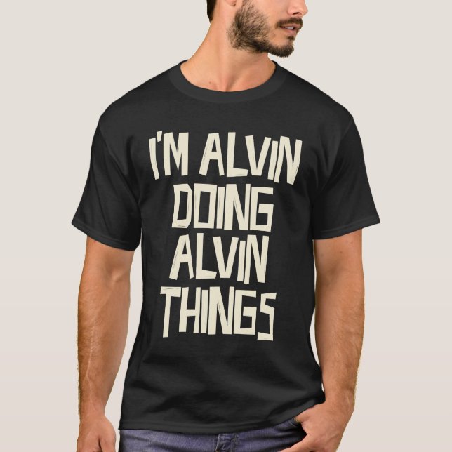I'm Alvin doing Alvin things T-Shirt (Vorderseite)